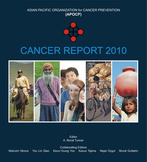 Cancer Report 2010. Asian Pacific Organization for Cancer Prevention